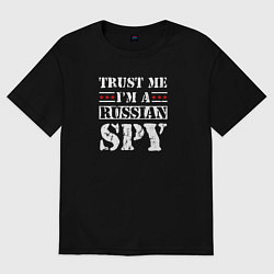 Футболка оверсайз женская Trust me im a RUSSIAN SPY, цвет: черный