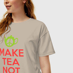 Футболка оверсайз женская Make tea not war, цвет: миндальный — фото 2