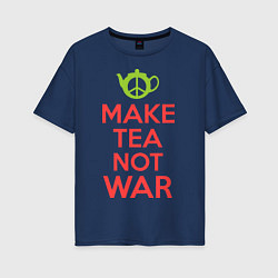 Футболка оверсайз женская Make tea not war, цвет: тёмно-синий