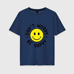 Женская футболка оверсайз DONT WORRY BE HAPPY