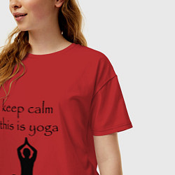 Футболка оверсайз женская Keep calm this is yoga, цвет: красный — фото 2