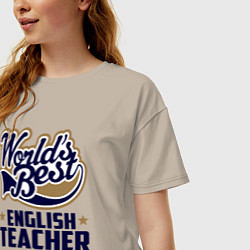 Футболка оверсайз женская Worlds best English Teacher, цвет: миндальный — фото 2