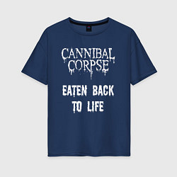 Женская футболка оверсайз Cannibal Corpse Eaten Back To Life Z