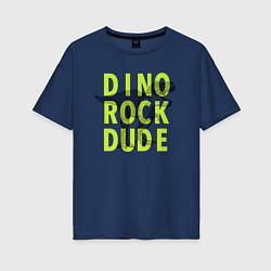 Женская футболка оверсайз DINO ROCK DUDE