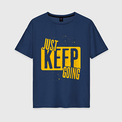 Женская футболка оверсайз Just Keep Going