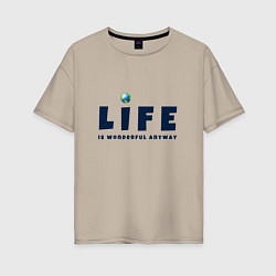 Женская футболка оверсайз Life is wonderful