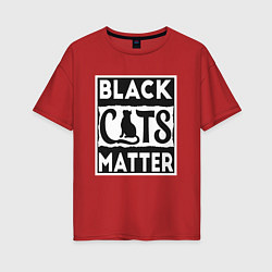 Футболка оверсайз женская Black Cats Matter, цвет: красный