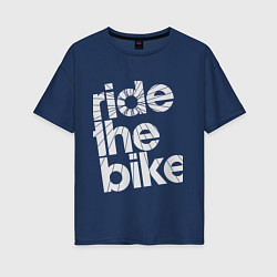 Футболка оверсайз женская Ride the bike, цвет: тёмно-синий