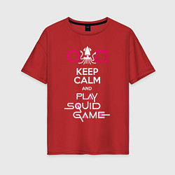 Женская футболка оверсайз Keep calm and play the squid gameм