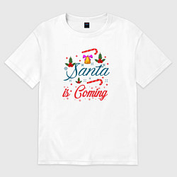 Футболка оверсайз женская Christmas Santa is Coming, цвет: белый