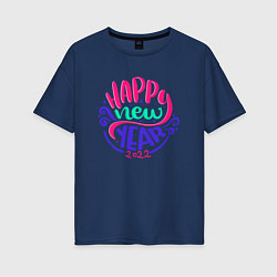 Женская футболка оверсайз Счастливого Нового Года 2022 Надпись Happy New Yea