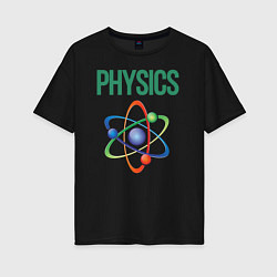 Женская футболка оверсайз Науки делятся на две группы - на физику и собирани