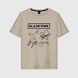 Футболка оверсайз женская BLACKPINK АВТОГРАФЫ ЧЁРНЫЙ БЛЭКПИНК, цвет: миндальный