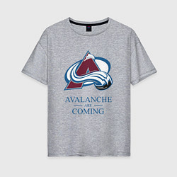 Женская футболка оверсайз Colorado Avalanche are coming , Колорадо Эвеланш