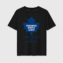 Женская футболка оверсайз Toronto Maple Leafs are coming Торонто Мейпл Лифс