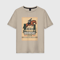 Женская футболка оверсайз Конный спорт Horse club