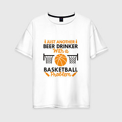 Футболка оверсайз женская Basketball & Beer, цвет: белый