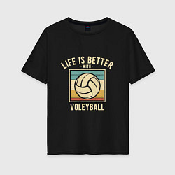 Женская футболка оверсайз Волейбол - Жизнь