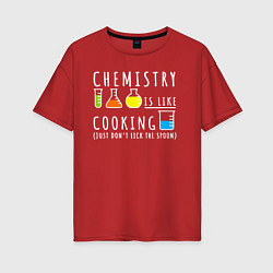 Женская футболка оверсайз Химия похожа на кулинарию