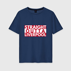 Женская футболка оверсайз Straight Outta Liverpool