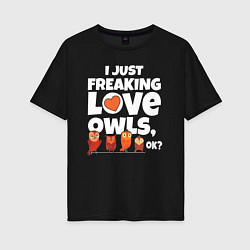 Футболка оверсайз женская Я просто чертовски люблю сов, цвет: черный