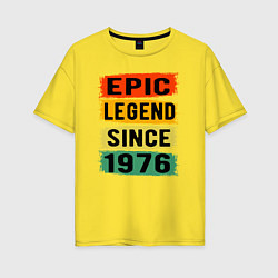 Женская футболка оверсайз Эпичная легенда с 1976 года