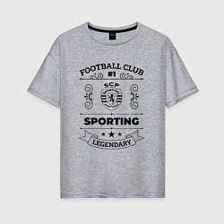 Женская футболка оверсайз Sporting: Football Club Number 1 Legendary