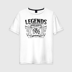 Женская футболка оверсайз Легенды рождаются в 1986 году