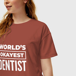 Футболка оверсайз женская Worlds okayest dentist, цвет: кирпичный — фото 2