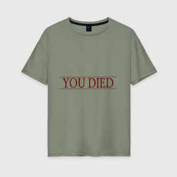 Футболка оверсайз женская Dark Souls - You Died, цвет: авокадо