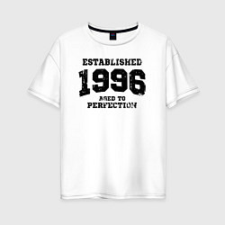 Женская футболка оверсайз Основана в 1996 году и доведена до совершенства