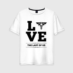Женская футболка оверсайз The Last Of Us love classic