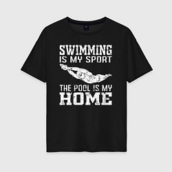 Футболка оверсайз женская Плавание мой вид спорта - бассейн мой дом, цвет: черный