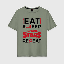 Женская футболка оверсайз Надпись: eat sleep Brawl Stars repeat