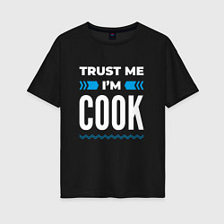 Футболка оверсайз женская Trust me Im cook, цвет: черный