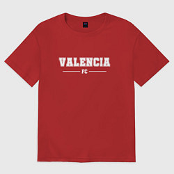 Футболка оверсайз женская Valencia football club классика, цвет: красный