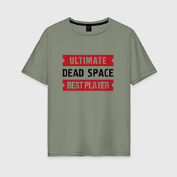 Футболка оверсайз женская Dead Space: Ultimate Best Player, цвет: авокадо