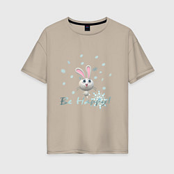 Женская футболка оверсайз Год кролика Надпись Будь счастлив