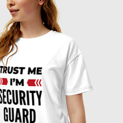 Футболка оверсайз женская Trust me - Im security guard, цвет: белый — фото 2