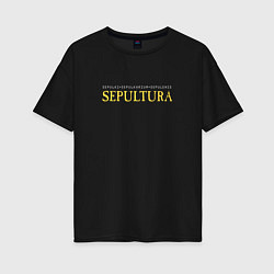 Женская футболка оверсайз Sepultura - Lem tribute