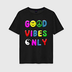 Женская футболка оверсайз Good vibes only