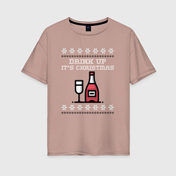 Женская футболка оверсайз Drink up its Christmas