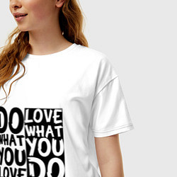 Футболка оверсайз женская Do what you love love what you do, цвет: белый — фото 2