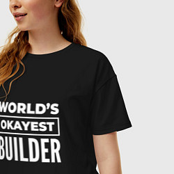 Футболка оверсайз женская Worlds okayest builder, цвет: черный — фото 2