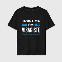 Женская футболка оверсайз Trust me Im visagiste