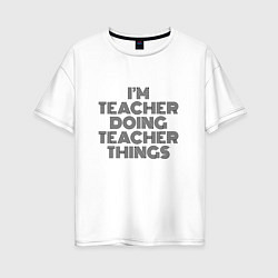 Женская футболка оверсайз Im doing teacher things