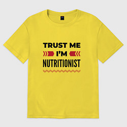 Футболка оверсайз женская Trust me - Im nutritionist, цвет: желтый