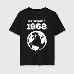Женская футболка оверсайз На Земле с 1968 с краской на темном