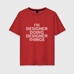 Женская футболка оверсайз Im designer doing designer things