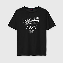 Женская футболка оверсайз Fabulous since 1975